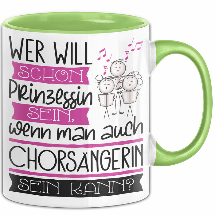 Chorsängerin Tasse Geschenk Spruch Wer Will Schon Prinzessin Sein Wenn Man Auch Chorsängerin Sein Kann Grün Trendation
