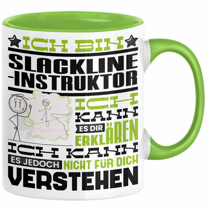 Slackline-Instruktor Geschenk Kaffee-Tasse Geschenkidee für Slackline-Instruktor Ich Bin Slackline-Instruktor Ich Kann Es Dir Erklären Jedoch Nicht Für Dich Verstehen Spruch Lustig Grün Trendation