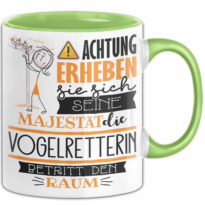 Vogelretterin Tasse Geschenk Lustiger Spruch Bitte Erheben Sie Sich Seine Majestät Die Vogelretterin Betritt Den Raum Grün Trendation