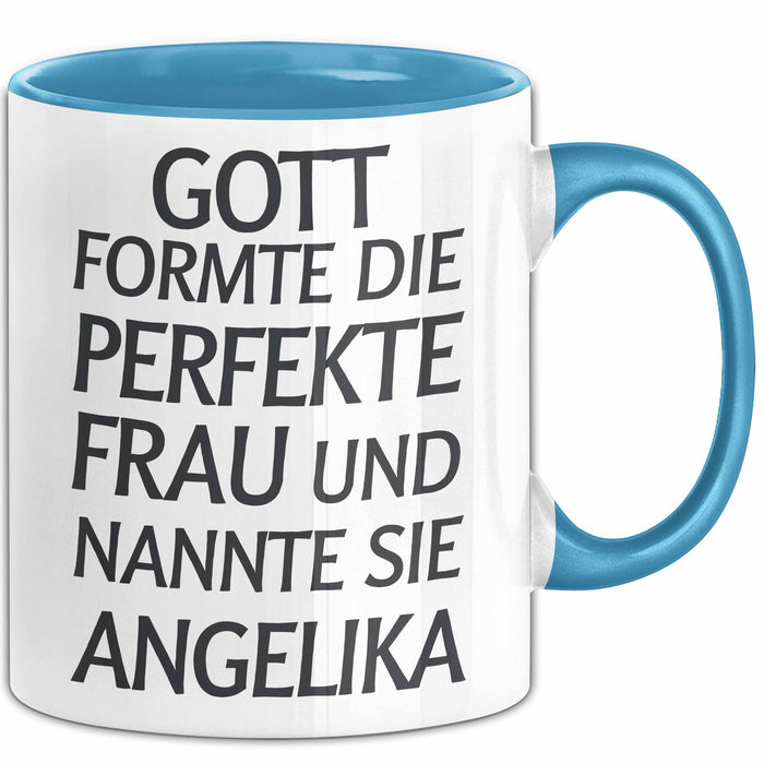 Angelika Tasse Geschenk Gott Formte Die Perfekte Frau Angelika Geschenkidee