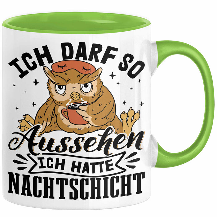 Krankenschwester Geschenk Tasse Ich Darf So Aussehen Ich Hatte Nachtschicht Geschenkidee Kaffee-Becher Schicht-Arbeit Grün Trendation