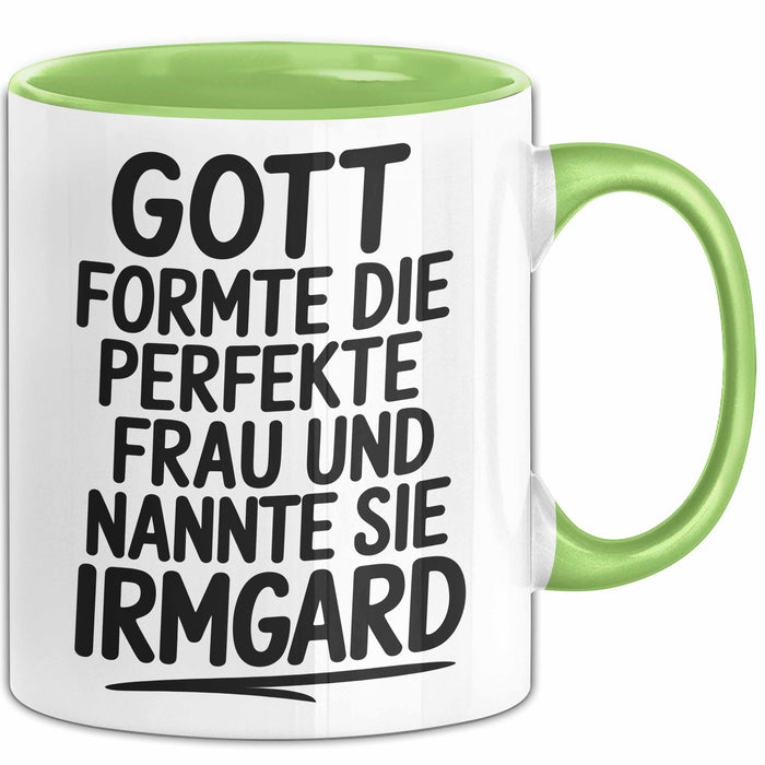 Irmgard Tasse Geschenk Gott Formte Die Perfekte Frau Irmgard Geschenkidee Grün Trendation
