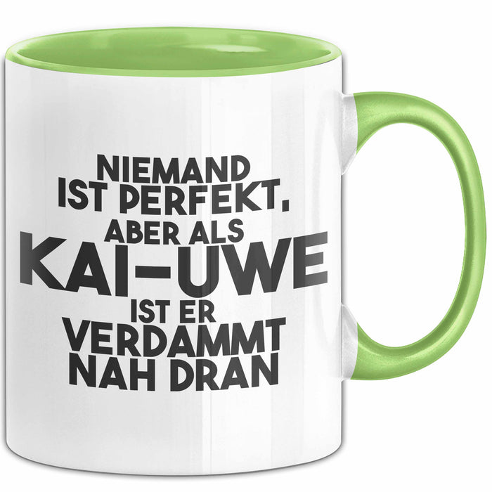Kai-Uwe Tasse Niemand Ist Perfekt, Kai-Uwe Ist Nah Dran Geschenk Grün Trendation