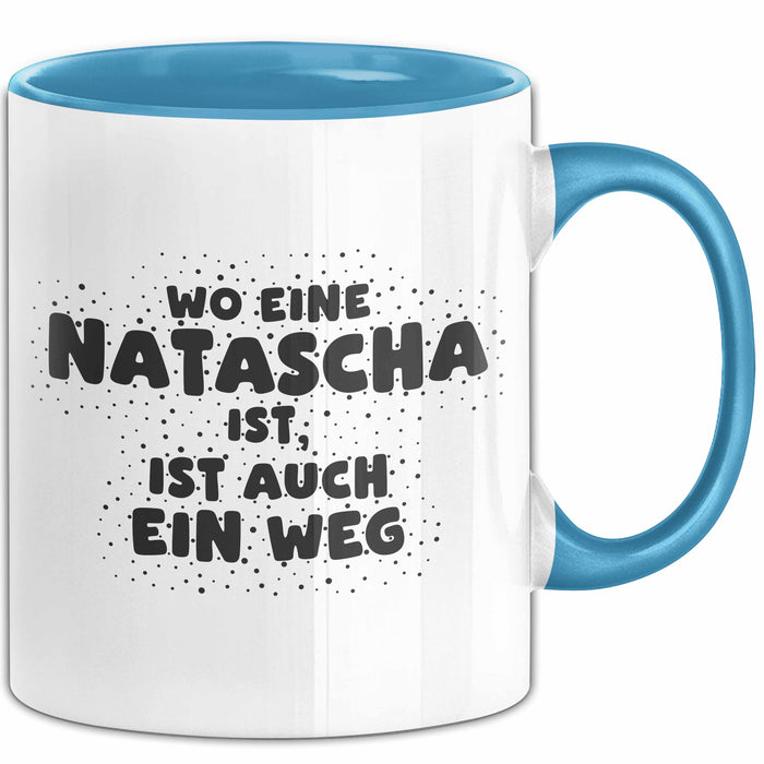 Natascha Tasse Wo Eine Natascha Ist, Ist Auch Ein Weg Geschenk