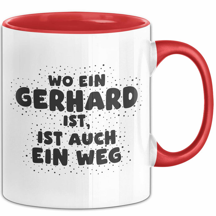 Gerhard Tasse Wo Ein Gerhard Ist, Ist Auch Ein Weg Geschenk