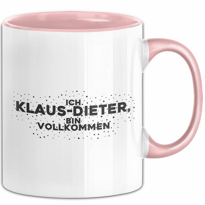 Klaus-Dieter Tasse Ich Klaus-Dieter, Bin Vollkommen Geschenk