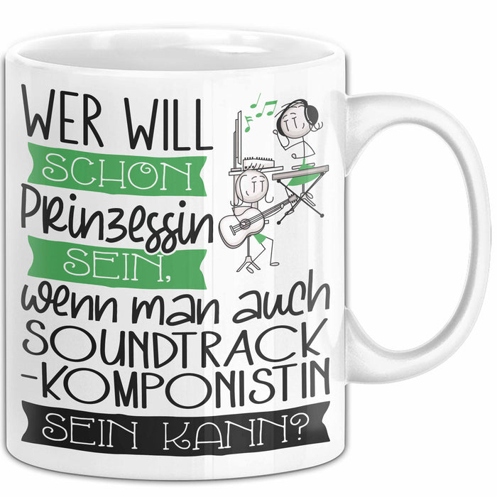Soundtrack-Komponistin Tasse Geschenk Spruch Wer Will Schon Prinzessin Sein Wenn Man Auch Soundtrack-Komponistin Sein Kann Weiß Trendation