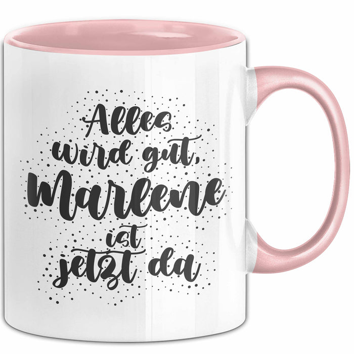 Marlene Tasse Alles Wird Gut, Marlene Ist Jetzt Da Geschenk