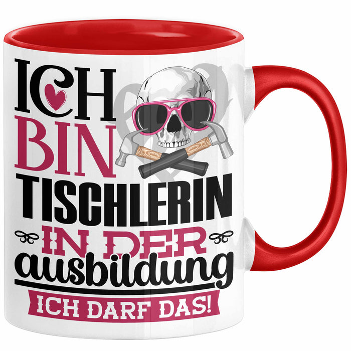 Tischlerin Ausbildung Start Geschenk Tasse Ich Bin Tischlerin In Der Ausbildung Ich Darf Das Kaffee-Becher Geschenkidee Rot Trendation