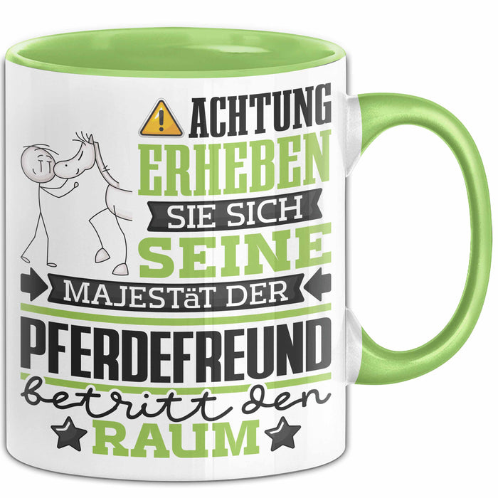 Pferdefreund Geschenk Tasse Lustiger Spruch Erheben Sie Sich Der Pferdefreund Betritt den Raum Grün Trendation