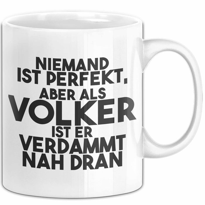 Volker Tasse Niemand Ist Perfekt, Aber Als Volker Ist Er Verdammt Nah Dran Weiß Trendation