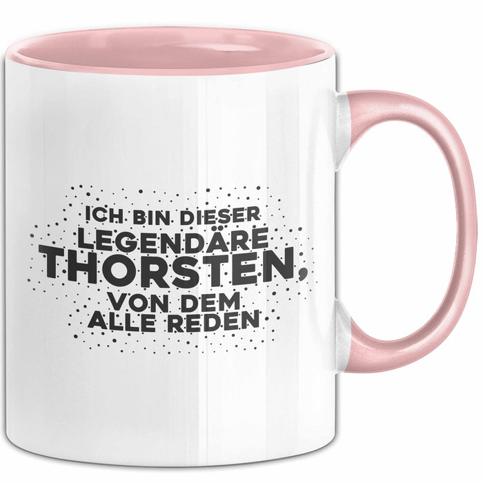 Thorsten Tasse Ich Bin Dieser Legendaere Thorsten, Von Dem Alle Reden