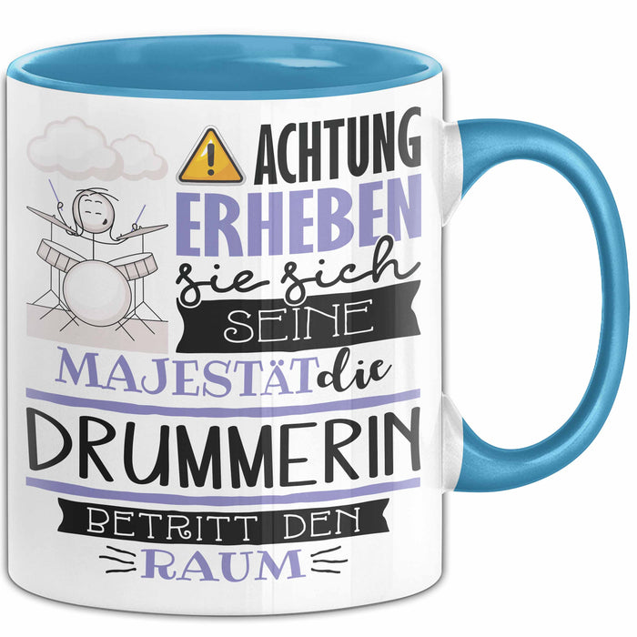 Drummerin Tasse Geschenk Lustiger Spruch Bitte Erheben Sie Sich Seine Majestät Die Drummerin Betritt Den Raum Blau Trendation