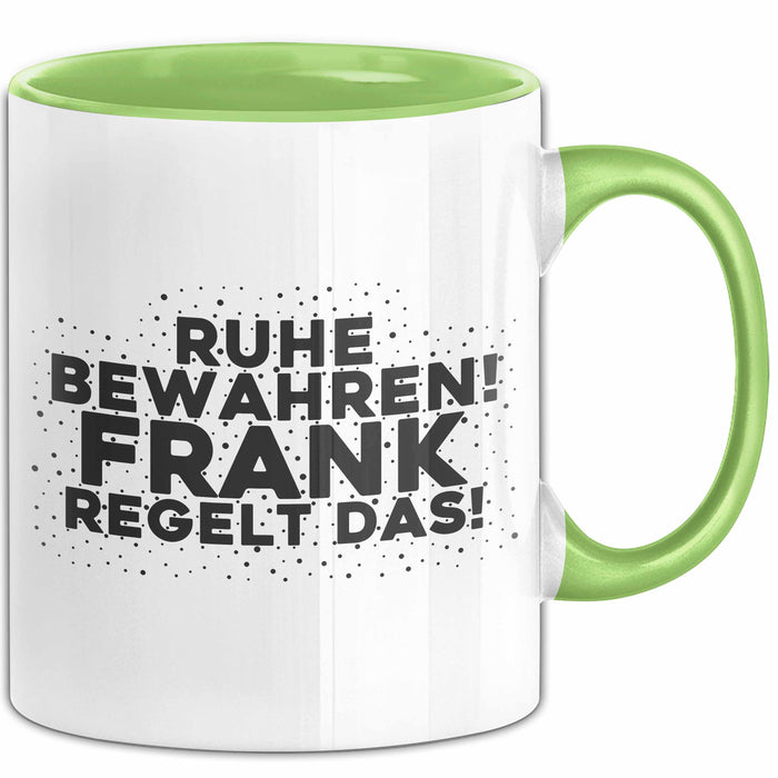 Frank Tasse Ruhe Bewahren! Frank Regelt Das! Geschenk