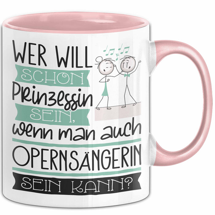 Opernsängerin Tasse Geschenk Spruch Wer Will Schon Prinzessin Sein Wenn Man Auch Opernsängerin Sein Kann Rosa Trendation