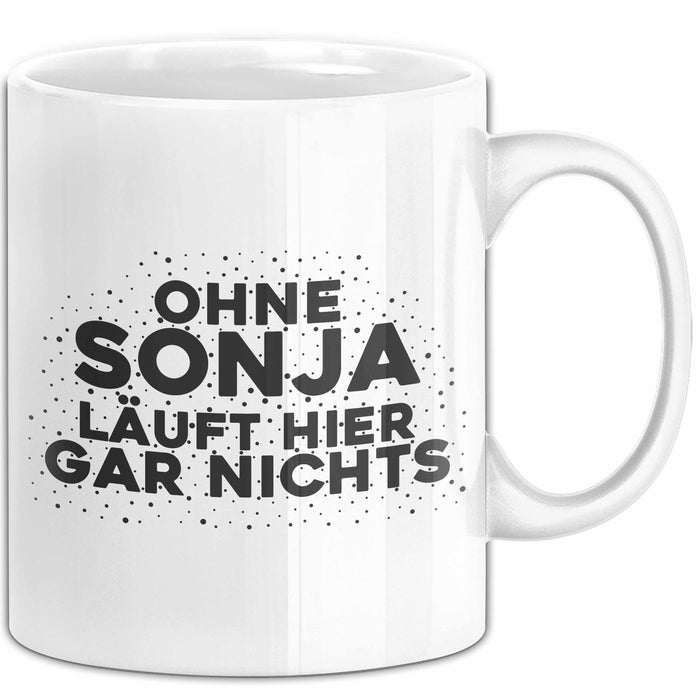 Sonja Tasse Ohne Sonja Laeuft Hier Gar Nichts Geschenk