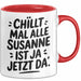 Susanne Tasse Geschenk Chillt Mal Alle Susanne Ist Ja Jetzt Da Geschenkidee Becher mit Name Rot Trendation