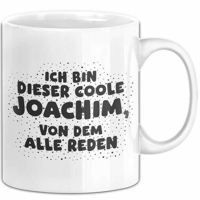 Joachim Tasse Ich Bin Dieser Coole Joachim, Von Dem Alle Reden Geschenk