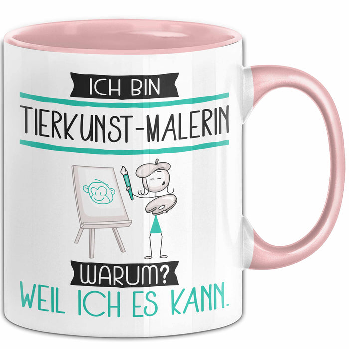 Tierkunst-Malerin Tasse Geschenk Ich Bin Tierkunst-Malerin Warum Weil Ich Es Kann Geschenkidee Geburtstag Rosa Trendation