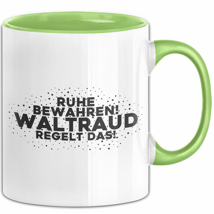 Waltraud Tasse Ruhe Bewahren! Waltraud Regelt Das! Geschenk