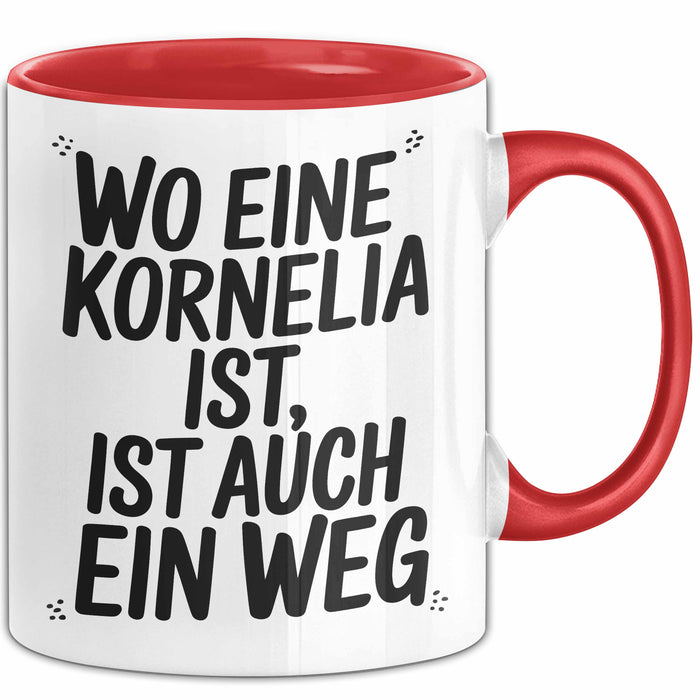 Kornelia Tasse Geschenk Wo Eine Kornelia Ist Ist Auch Ein Weg Geschenkidee Becher mit Name Rot Trendation