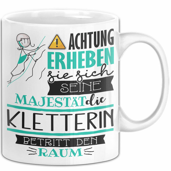 Kletterin Tasse Geschenk Lustiger Spruch Bitte Erheben Sie Sich Seine Majestät Die Kletterin Betritt Den Raum Weiß Trendation
