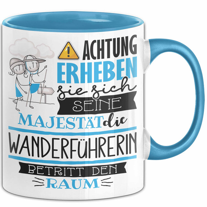 Wanderführerin Tasse Geschenk Lustiger Spruch Bitte Erheben Sie Sich Seine Majestät Die Wanderführerin Betritt Den Raum Blau Trendation