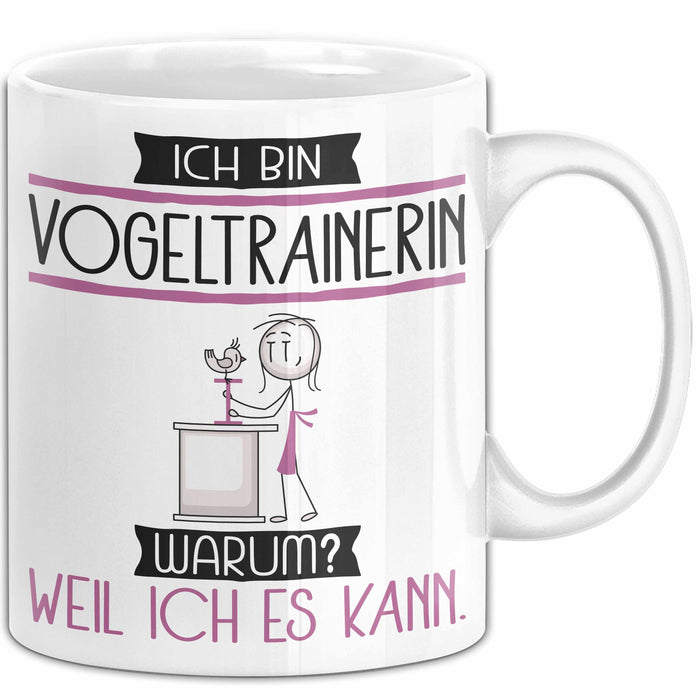 Vogeltrainerin Tasse Geschenk Ich Bin Vogeltrainerin Warum Weil Ich Es Kann Geschenkidee Geburtstag Weiß Trendation