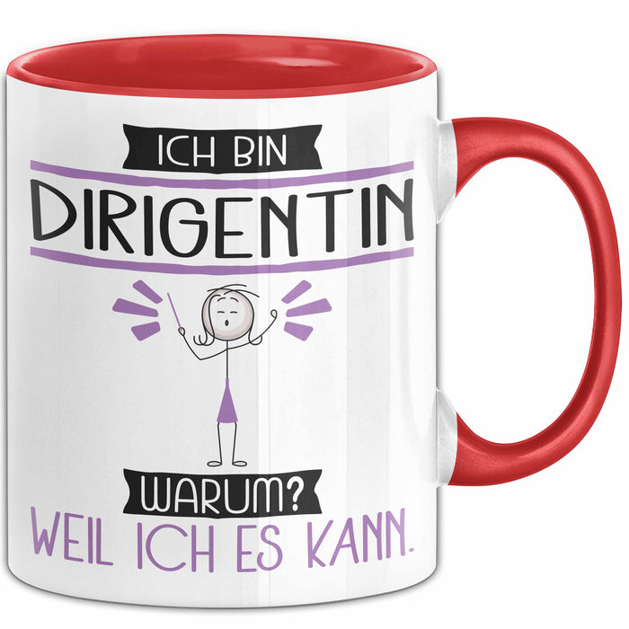 Dirigentin Tasse Geschenk Ich Bin Dirigentin Warum Weil Ich Es Kann Geschenkidee Geburtstag Rot Trendation