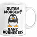 Sarkastischer Pinguin Tasse Geschenk Lustige Geschenkidee Spruch Guten Morgen? Ganz Dünnes Eis Weiß Trendation