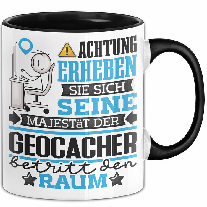 Geocacher Geschenk Tasse Lustiger Spruch Erheben Sie Sich Der Geocacher Betritt den Raum Schwarz Trendation
