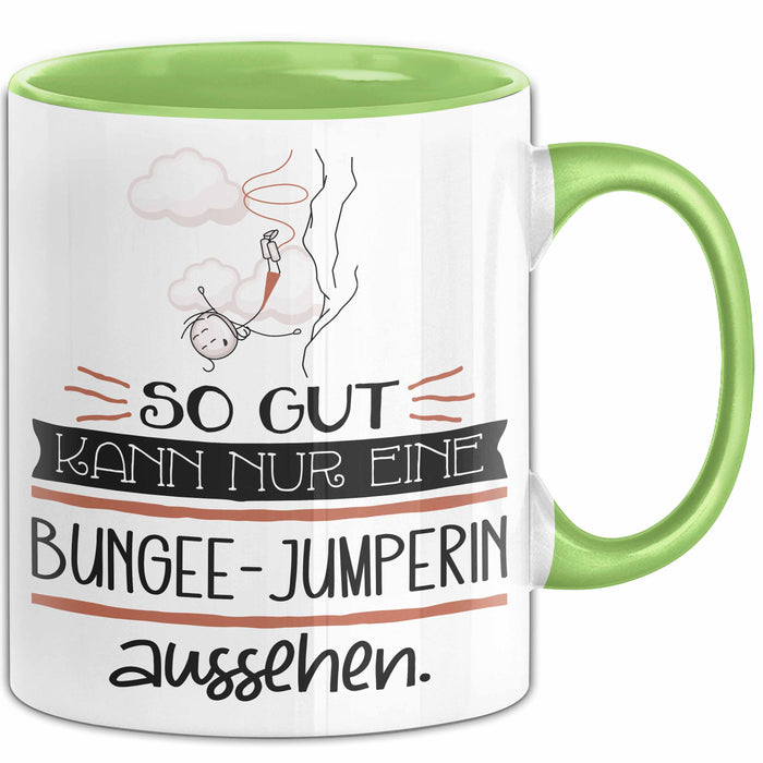 Bungee-Jumperin Geschenk Tasse So Gut Kann Nur Eine Bungee-Jumperin Aussehen Geschenkidee Geburtstag Weihnachten Lustig Grün Trendation