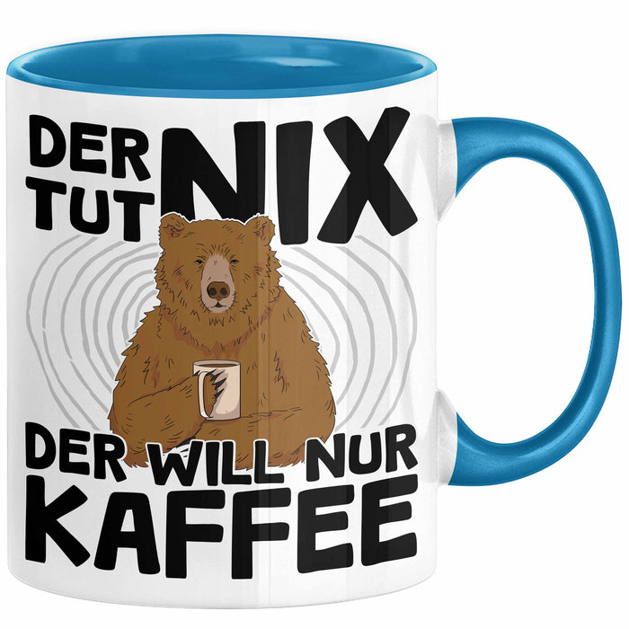 Kaffee-Liebhaber Geschenk Tasse Geschenkidee für Kollegen Der Tut Nix Der Will Nur Kaffee trinken Blau Trendation