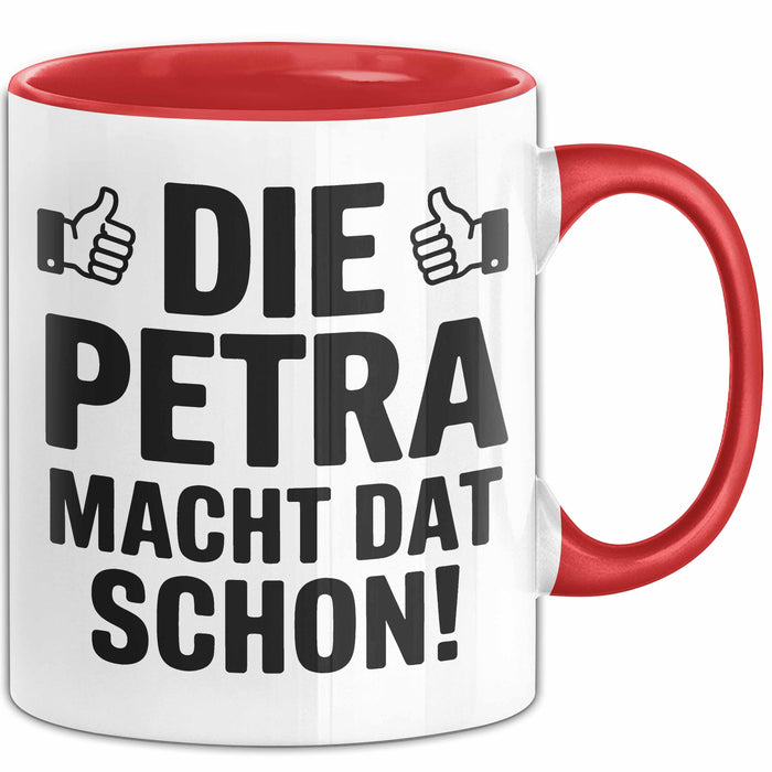 Petra Tasse Geschenk Die Petra Macht Dat Schon Geschenkidee Becher mit Name Rot Trendation