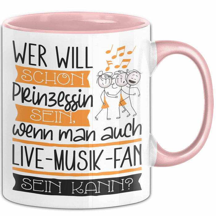 Live-Musik-Fan Tasse Geschenk Spruch Wer Will Schon Prinzessin Sein Wenn Man Auch Live-Musik-Fan Sein Kann Rosa Trendation