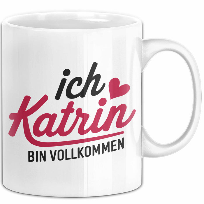 Katrin Tasse Geschenk Ich Bin Vollkommen Katrin Geschenkidee Geburtstag Weiß Trendation