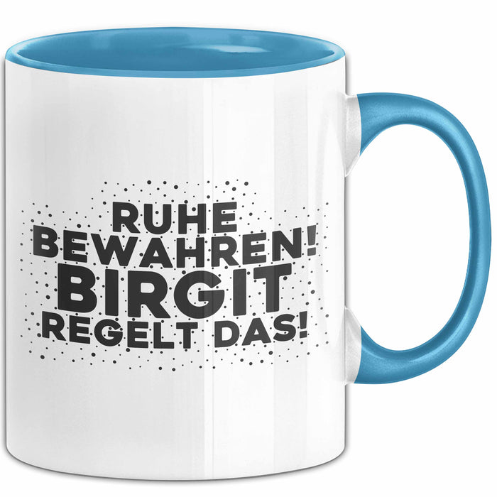 Birgit Tasse Ruhe Bewahren! Birgit Regelt Das! Geschenk