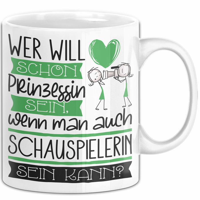Schauspielerin Tasse Geschenk Spruch Wer Will Schon Prinzessin Sein Wenn Man Auch Schauspielerin Sein Kann Weiß Trendation