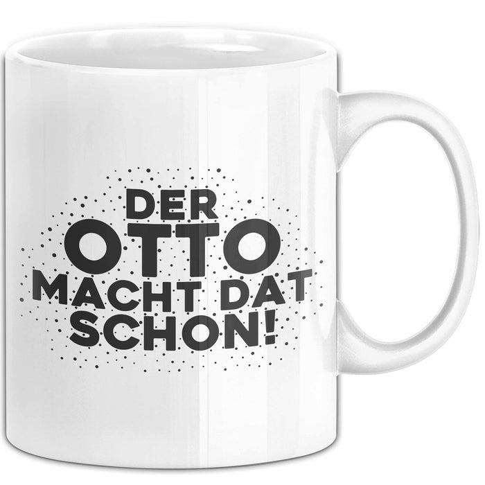 Otto Tasse Der Otto Macht Dat Schon Geschenk