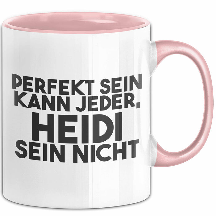 Heidi Tasse Perfekt Sein Kann Jeder, Heidi Sein Nicht Geschenk