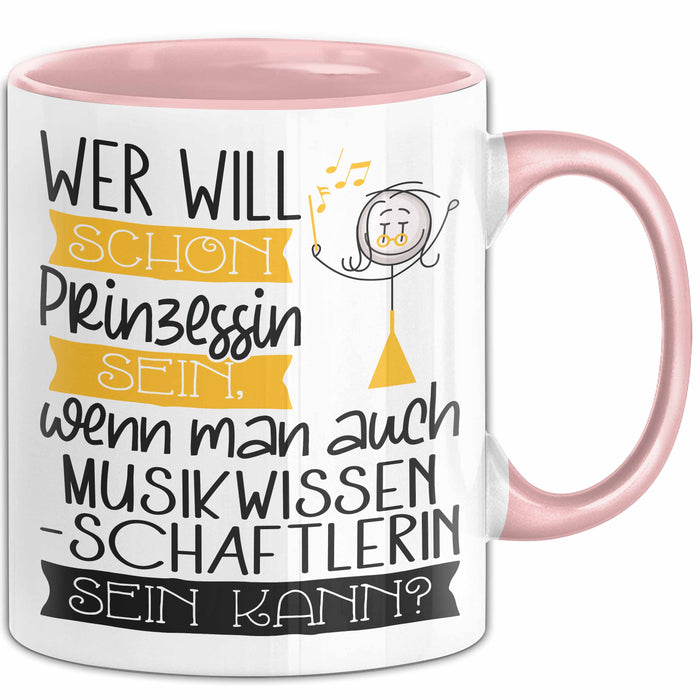 Musikwissenschaftlerin Tasse Geschenk Spruch Wer Will Schon Prinzessin Sein Wenn Man Auch Musikwissenschaftlerin Sein Kann Rosa Trendation