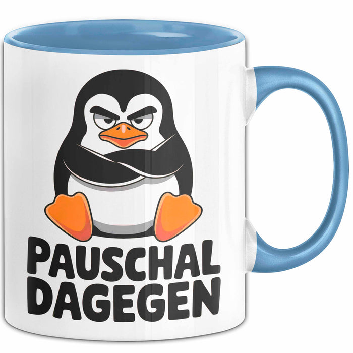 Sarkastischer Pinguin Tasse Geschenk Lustige Geschenkidee Spruch Pauschal Dagegen Blau Trendation