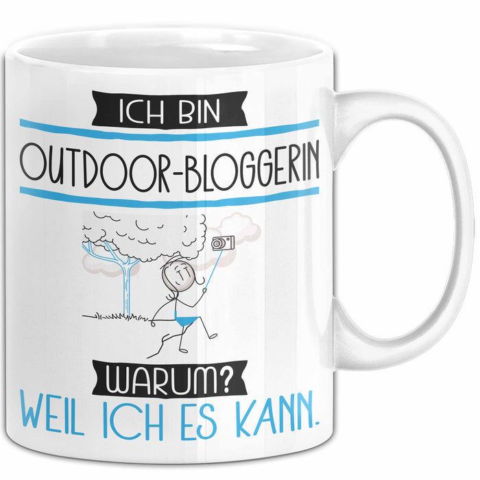 Outdoor-Bloggerin Tasse Geschenk Ich Bin Outdoor-Bloggerin Warum Weil Ich Es Kann Geschenkidee Geburtstag Weiß Trendation
