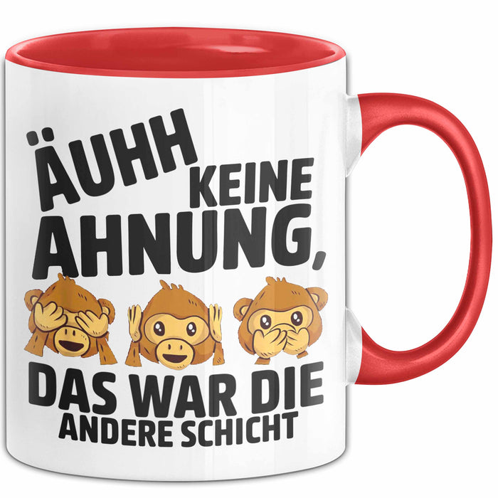 Büro Arbeit Kollege Tasse Becher Geschenk Lustige Geschenkidee Spruch Ahh Keine Ahnung Das War Die Andere Schicht Rot Trendation