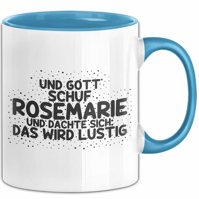 Rosemarie Tasse Und Gott Schuf Rosemarie Und Dachte Sich: Das Wird Lustig