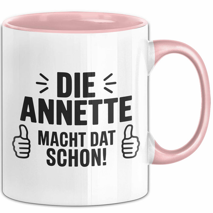 Annette Tasse Geschenk Die Annette Macht Dat Schon Geschenkidee Becher mit Name Rosa Trendation