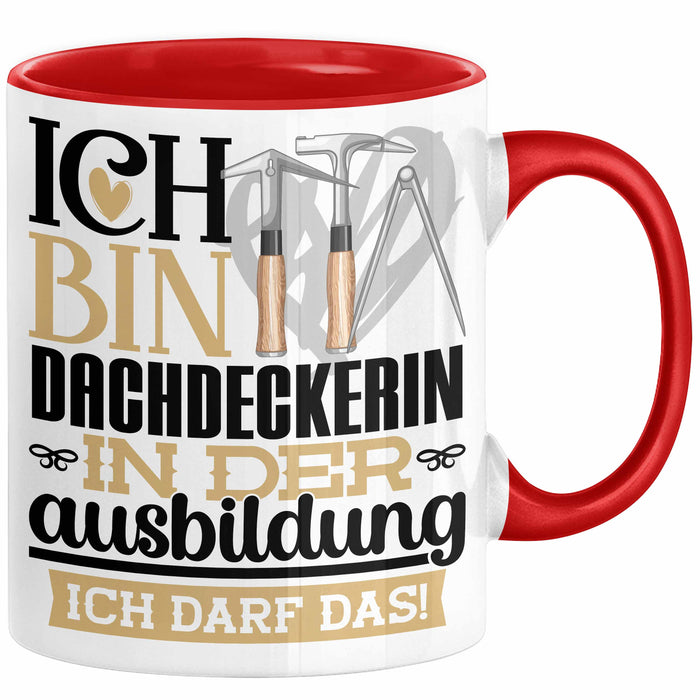 Dachdeckerin Ausbildung Start Geschenk Tasse Ich Bin Dachdeckerin In Der Ausbildung Ich Darf Das Kaffee-Becher Geschenkidee Rot Trendation