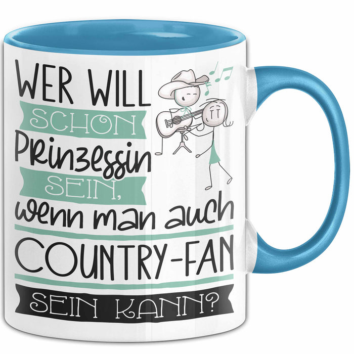 Country-Fan Tasse Geschenk Spruch Wer Will Schon Prinzessin Sein Wenn Man Auch Country-Fan Sein Kann Blau Trendation