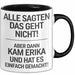 Erika Tasse Geschenk Alle Sagten Das Geht Nicht Aber Dann Kam Erika Und Hat Es Einfach Gemacht Geschenkidee Becher mit Name Schwarz Trendation