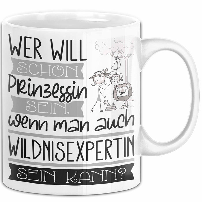 Wildnisexpertin Tasse Geschenk Spruch Wer Will Schon Prinzessin Sein Wenn Man Auch Wildnisexpertin Sein Kann Weiß Trendation